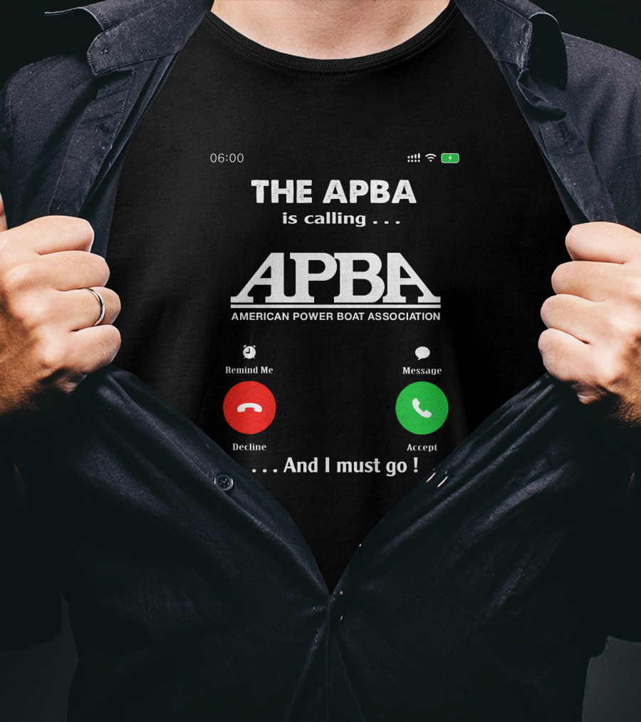 The APBA Is Calling American Power Boat Association And I Must Go T-Shirt
