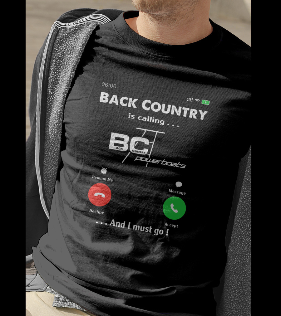 BACK COUNTRY Is Calling BC Powerboats And I Must Go T-Shirt