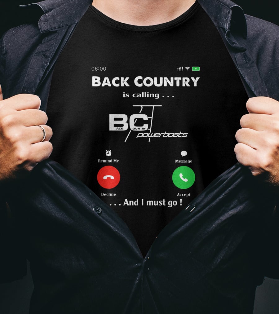 BACK COUNTRY Is Calling BC Powerboats And I Must Go T-Shirt