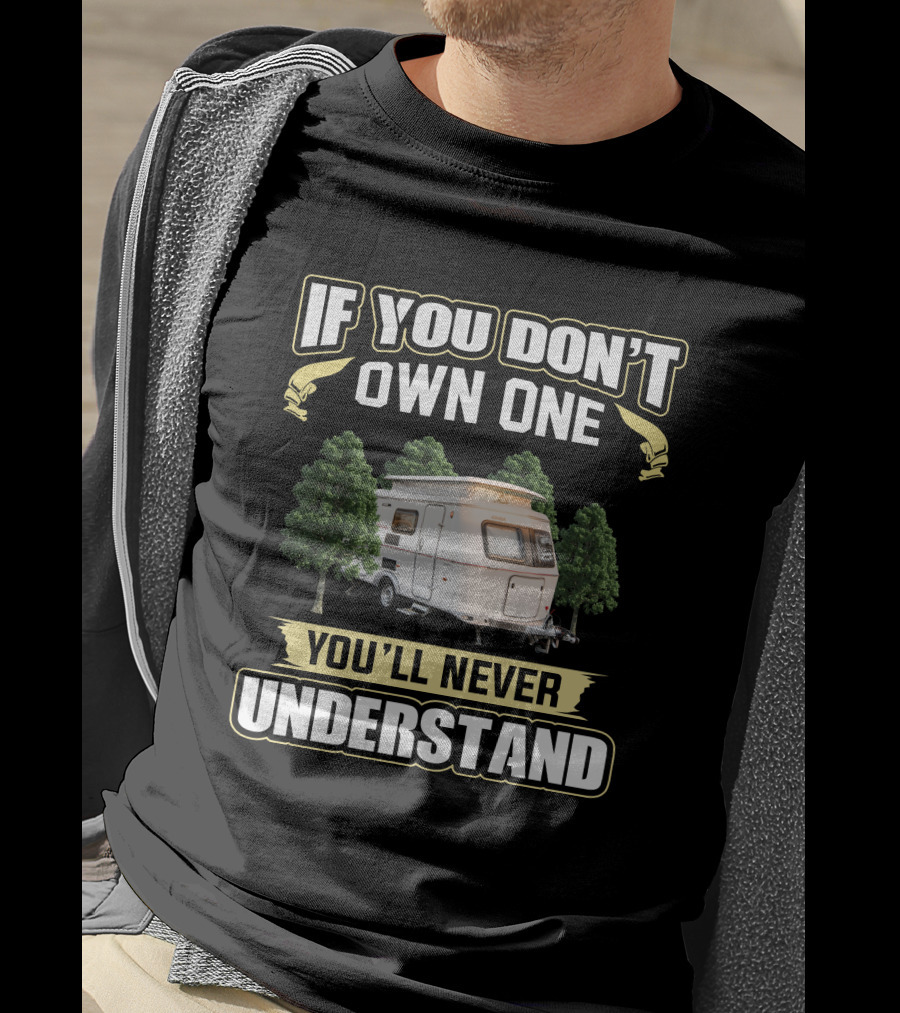 If You Don't Own One You'll Never Understand Eriba Touring Camper Caravan T-Shirt