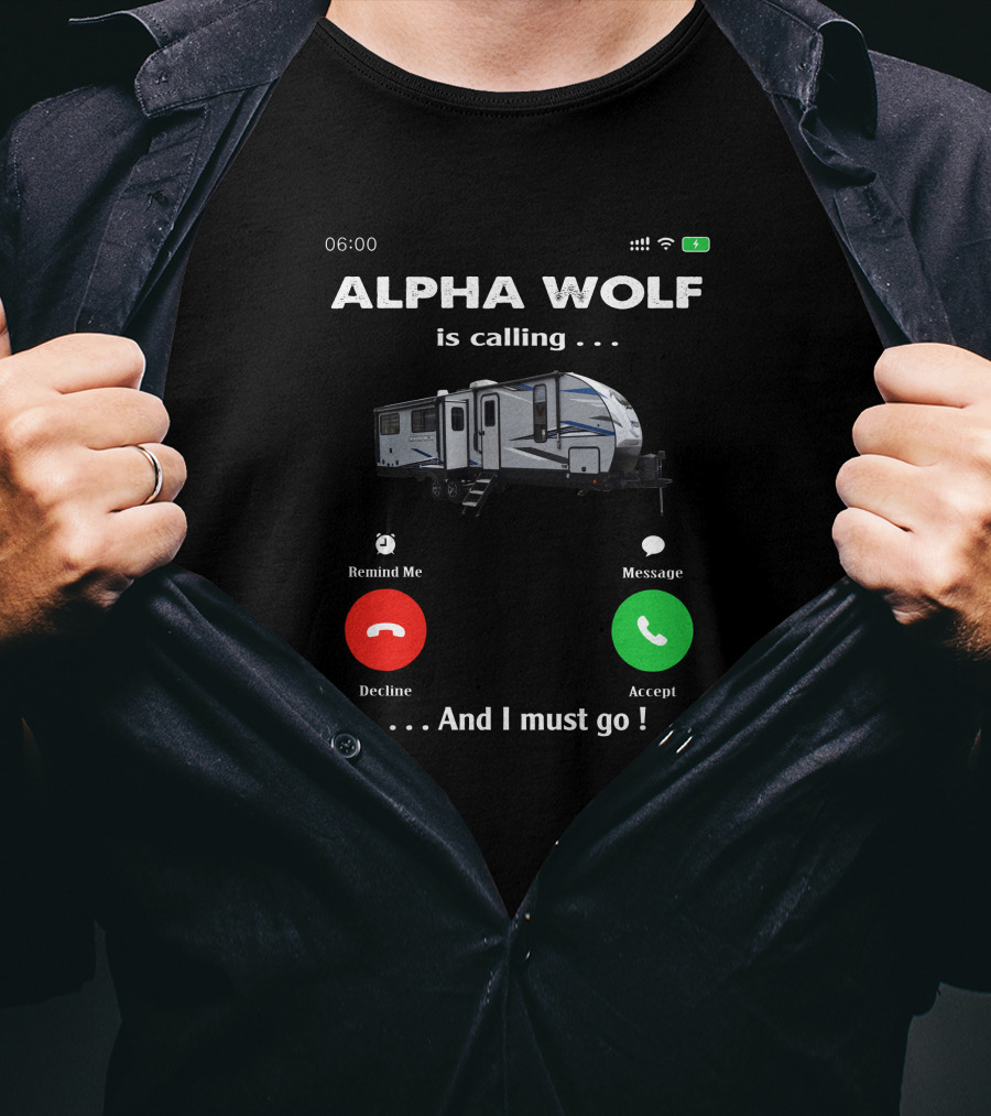 ALPHA WOLF Is Calling . . . And I Must Go T-Shirt