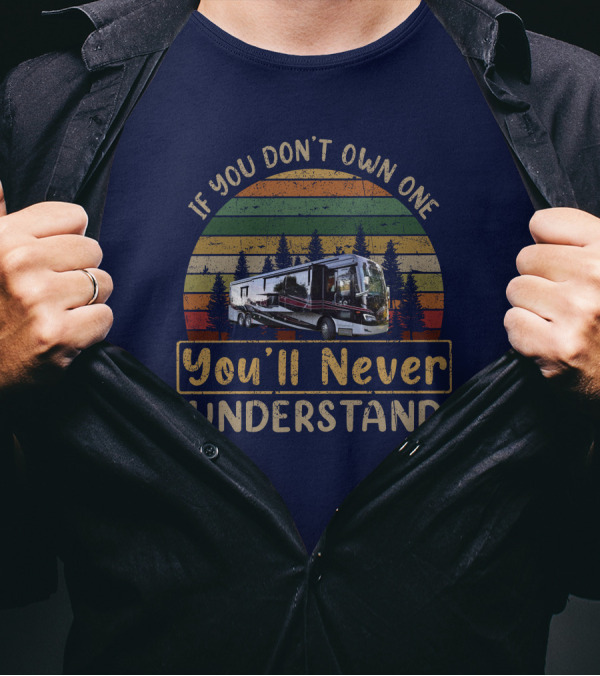 If You Don’t Own One Allegro Bus 45OPP You’ll Never Understand T-Shirt