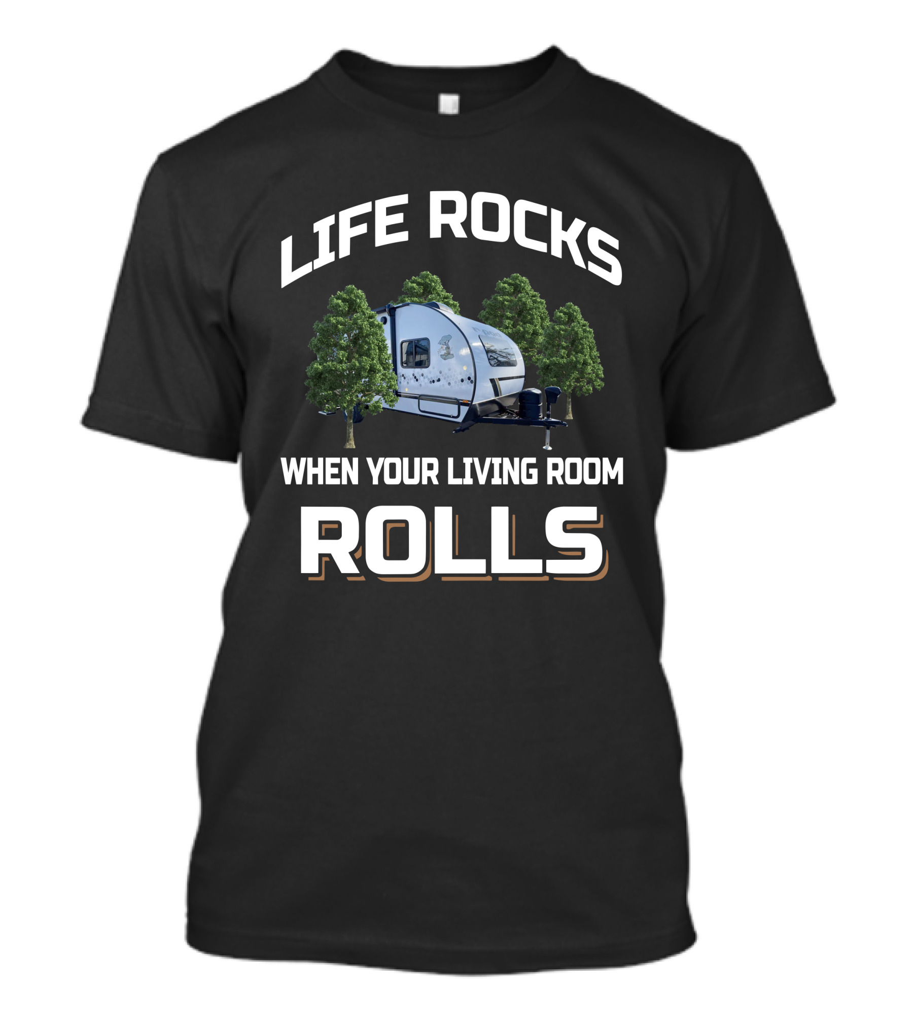 LIFE ROCKS WHEN YOUR LIVING ROOM ROLLS R-Pod Campers T-Shirt