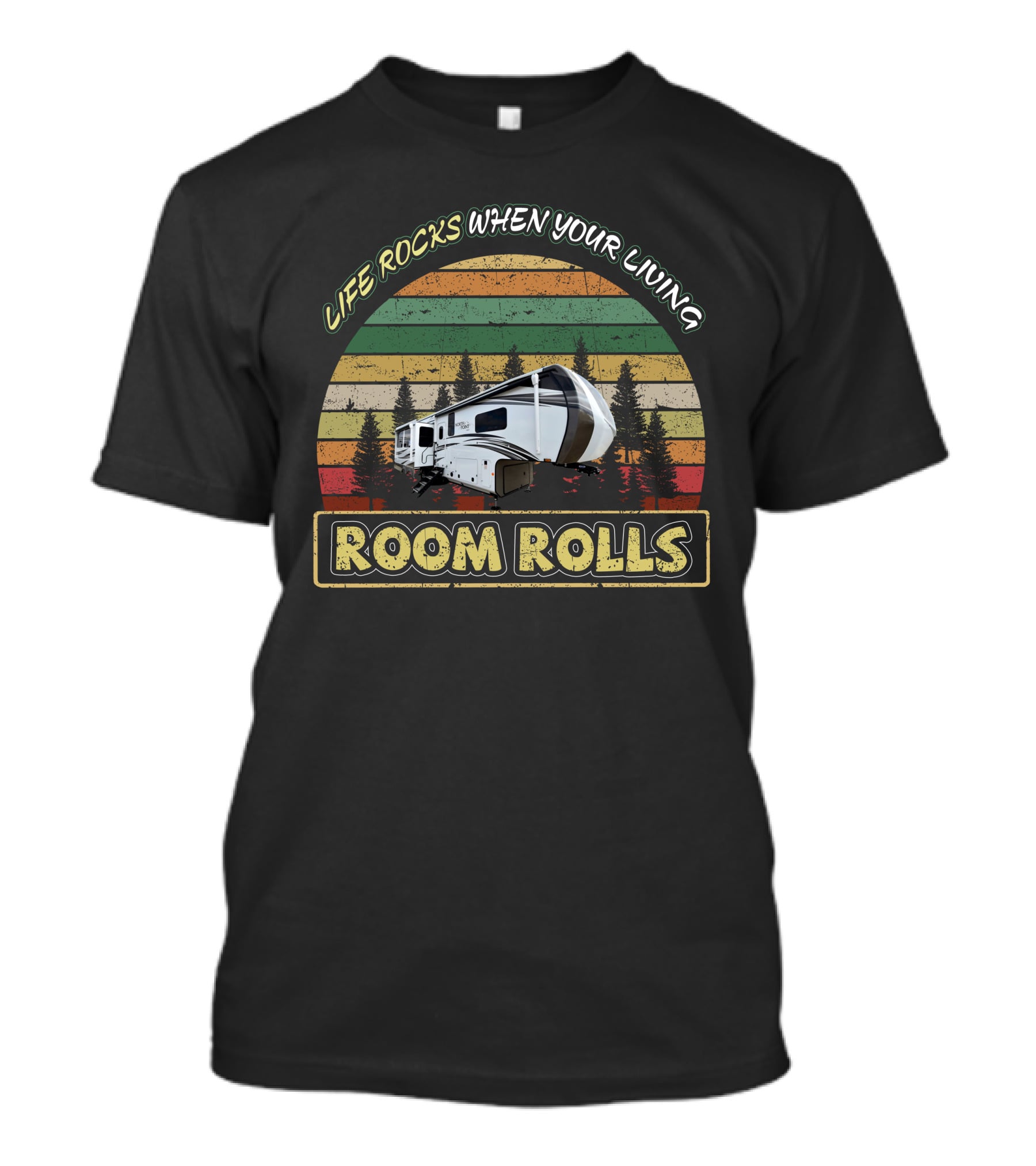 LIFE ROCKS WHEN YOUR LIVING ROOM ROLLS North Point 310RLTS T-Shirt