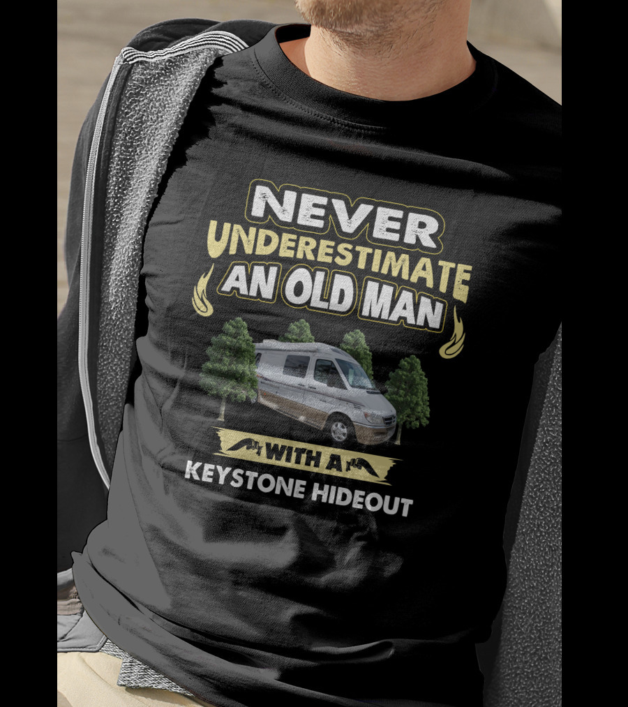 NEVER UNDERESTIMATE AN OLD MAN WITH A KEYSTONE HIDEOUT T-Shirt