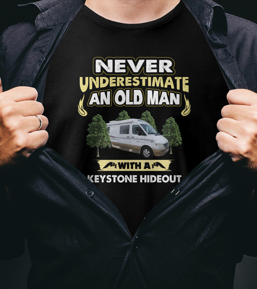 NEVER UNDERESTIMATE AN OLD MAN WITH A KEYSTONE HIDEOUT T-Shirt