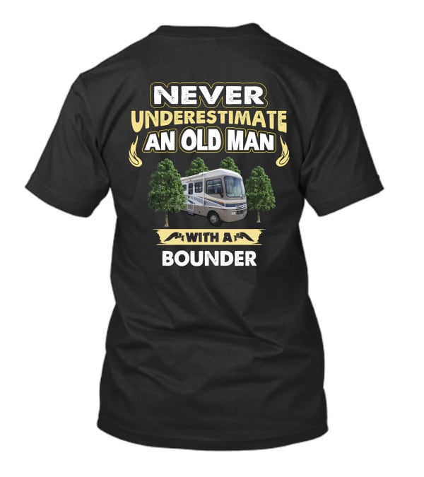 NEVER UNDERESTIMATE AN OLD MAN WITH A BOUNDER T-Shirt