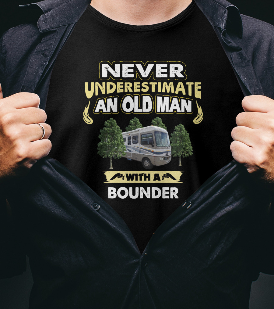 NEVER UNDERESTIMATE AN OLD MAN WITH A BOUNDER T-Shirt