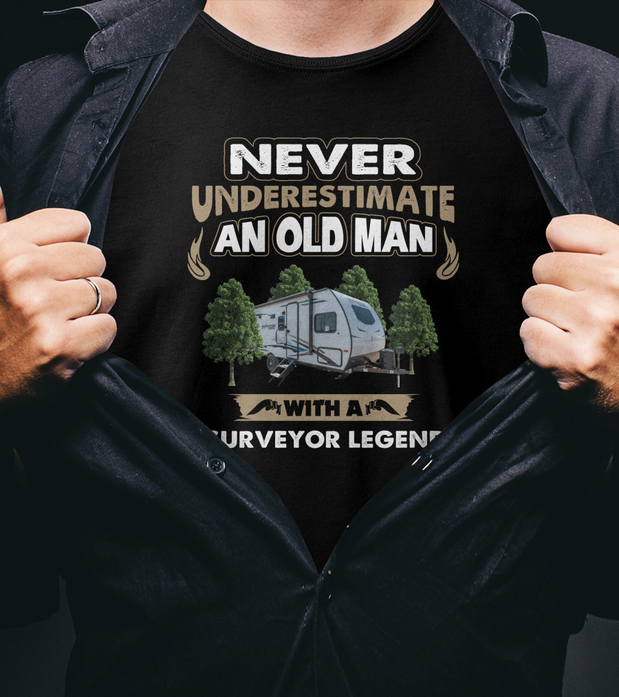 Never Underestimate An Old Man With A Surveyor Legend T-Shirt
