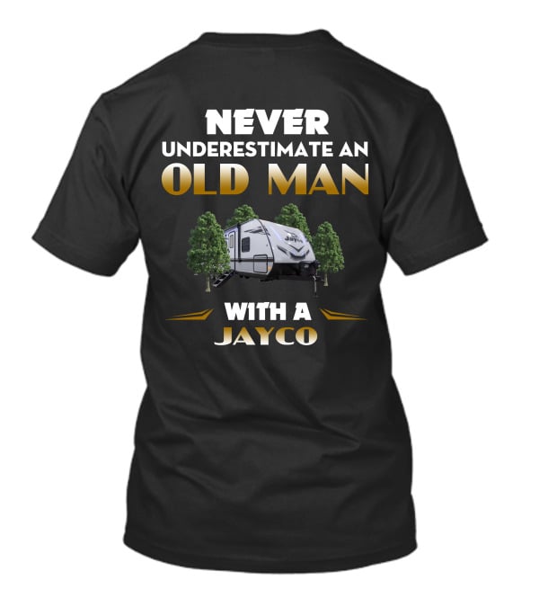 NEVER UNDERESTIMATE AN OLD MAN WITH A JAYCO JAYFEATHER T-Shirt