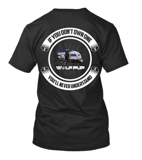 IF YOU DON'T OWN ONE YOU'LL NEVER UNDERSTAND WOLF PUP T-Shirt