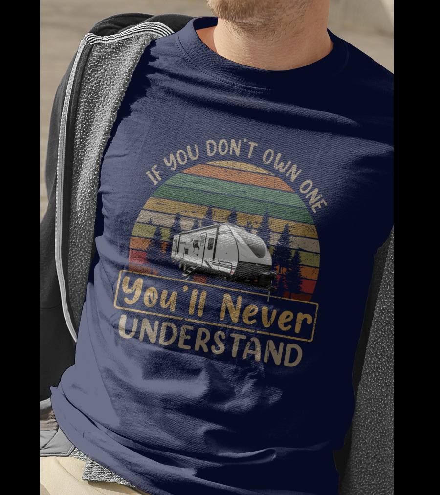 If You Don't Own One You'll Never Understand Coachmen Spirit 2963bh T-Shirt