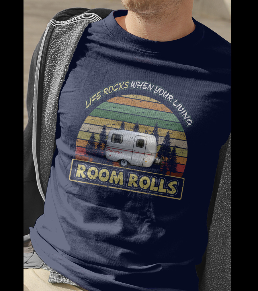 Life Rocks When Your Living Room Rolls Scamp 13Ft T-Shirt