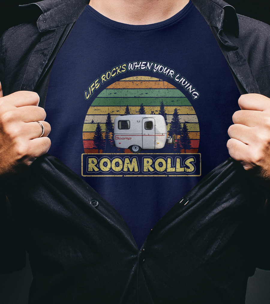 Life Rocks When Your Living Room Rolls Scamp 13Ft T-Shirt