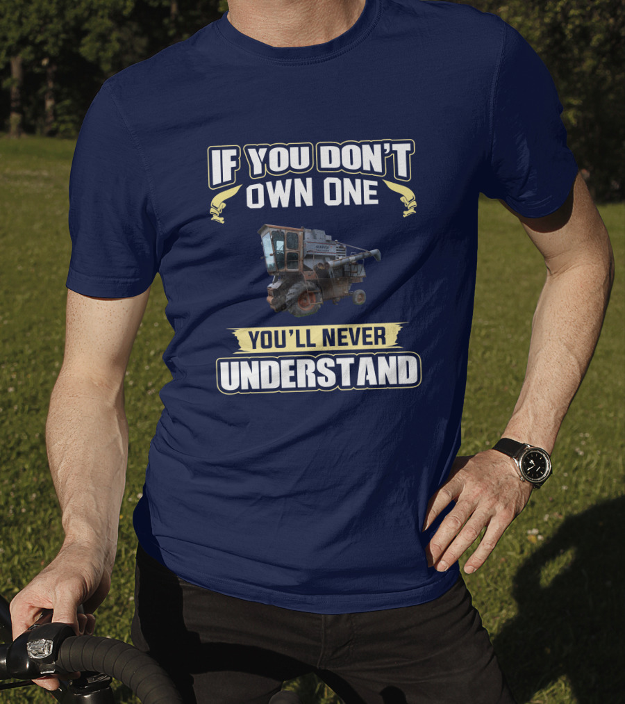 If You Don't Own One You'll Never Understand Gleaner K T-Shirt