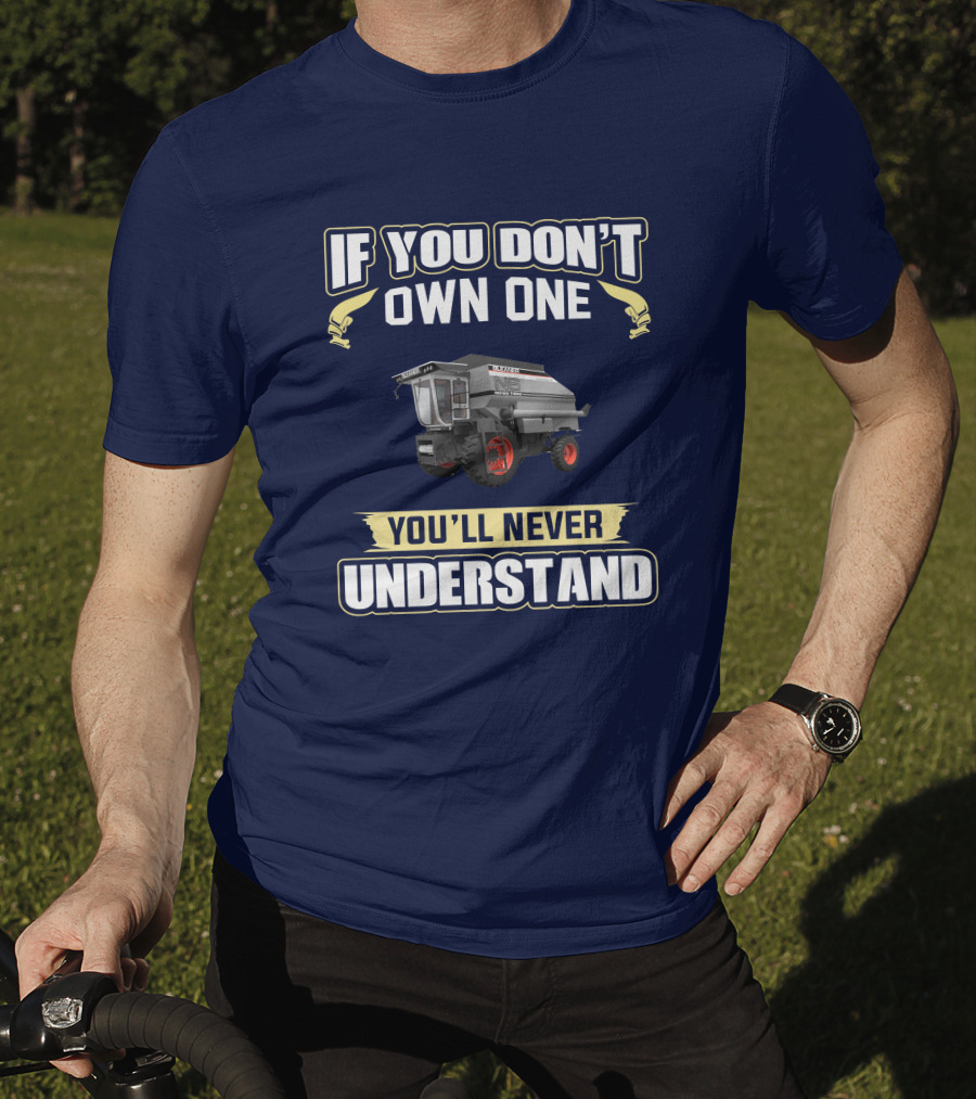 If You Don't Own One You'll Never Understand Gleaner T-Shirt
