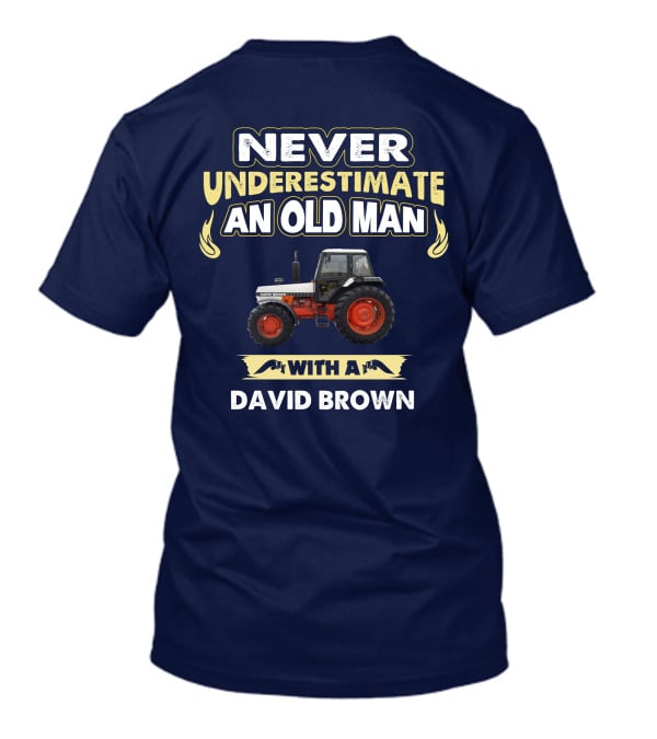 NEVER UNDERESTIMATE AN OLD MAN WITH A DAVID BROWN T-Shirt