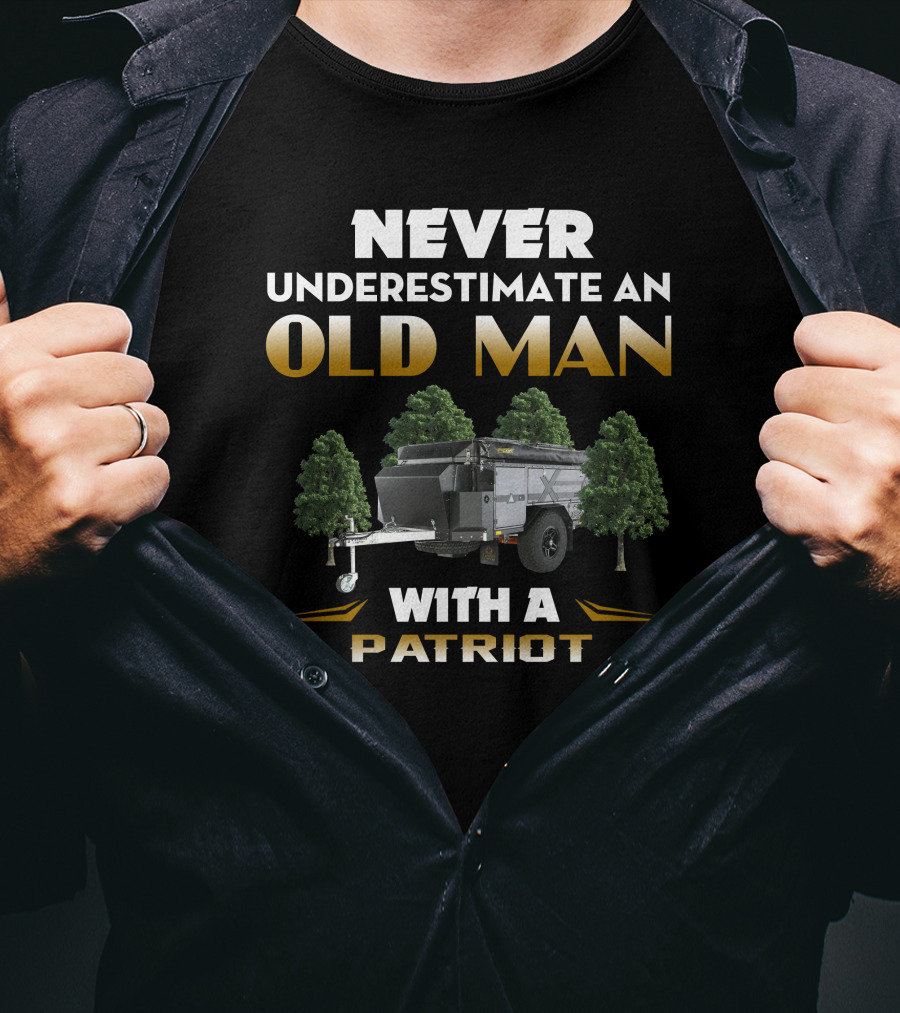 Never Underestimate An Old Man With A Patriot Camper T-Shirt