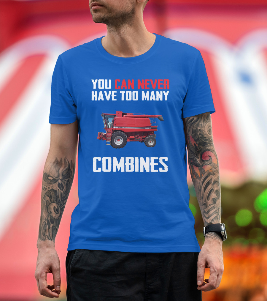 You Can Never Have Too Many Combines Case IH 2388 T-Shirt
