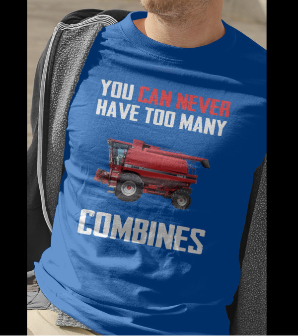 You Can Never Have Too Many Combines Case IH 2388 T-Shirt