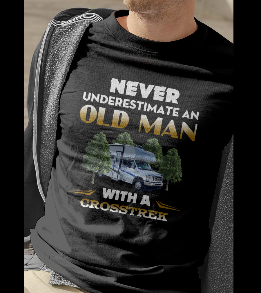 NEVER UNDERESTIMATE AN OLD MAN WITH A CROSSTREK T-Shirt