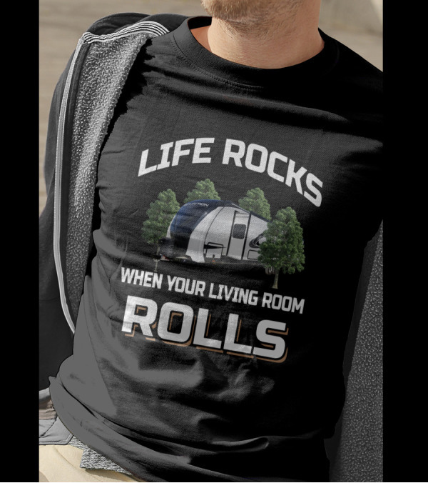 LIFE ROCKS WHEN YOUR LIVING ROOM ROLLS Grand Design Reflection 315 RLTS T-Shirt