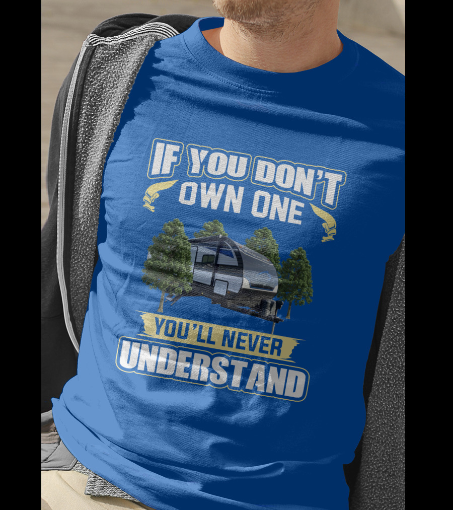 If You Don't Own One You'll Never Understand Heartland Prowler Camper Forest Scene T-Shirt