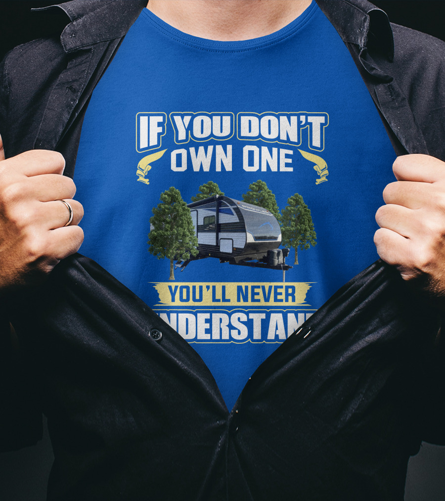 If You Don't Own One You'll Never Understand Heartland Prowler Camper Forest Scene T-Shirt