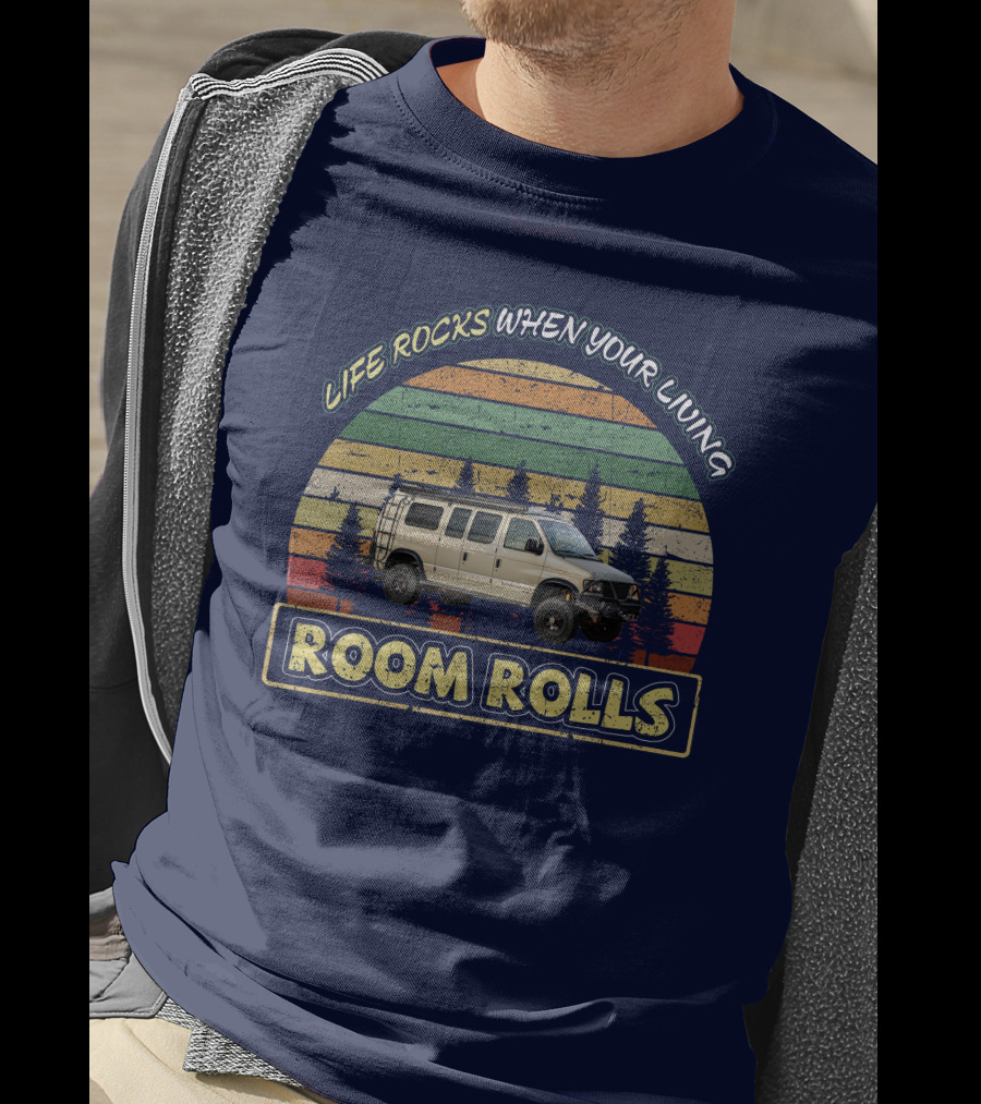 LIFE ROCKS WHEN YOUR LIVING ROOM ROLLS Sportsmobile 4x4 T-Shirt