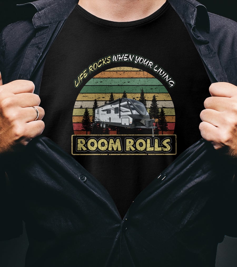 Life Rocks When Your Living Room Rolls Imagine 2600Rb T-Shirt