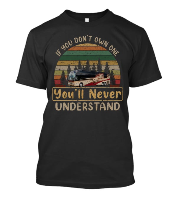 Prevost Marathon H3-45 If You Don't Own One You'll Never Understand Retro Forest Scene T-Shirt