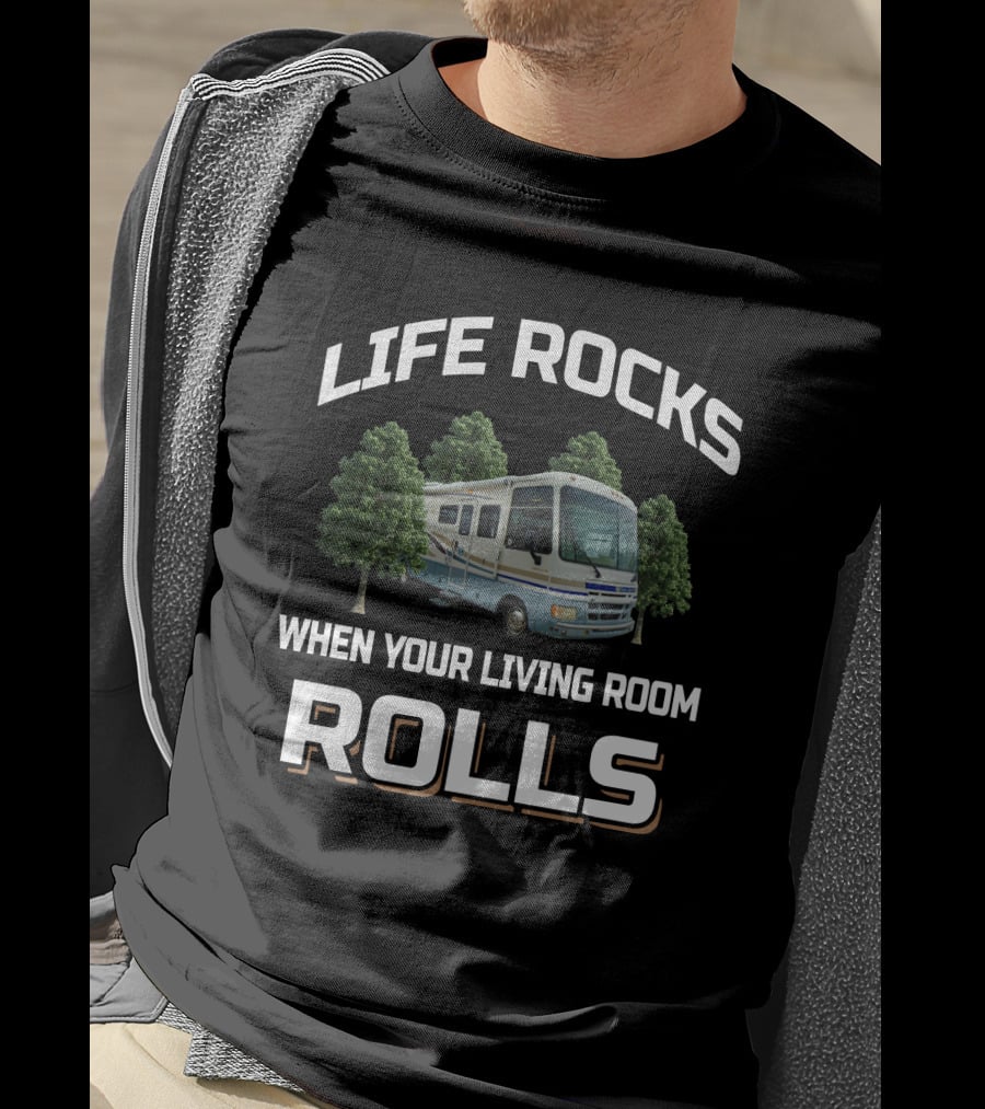 LIFE ROCKS WHEN YOUR LIVING ROOM ROLLS Fleetwood Pace Arrow 33V T-Shirt