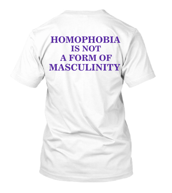 HOMOPHOBIA IS NOT A FORM OF MASCULINITY RACISM IS ARROGANT Mark Hamill T-Shirt