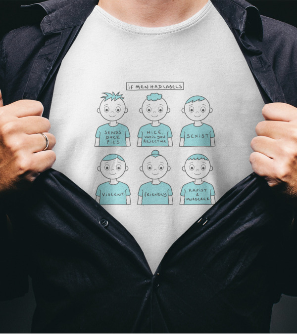 If Men Had Labels Sends D Pics Nice Until You Reject Me Sexist Violent Friendly Rapist Murderer T-Shirt