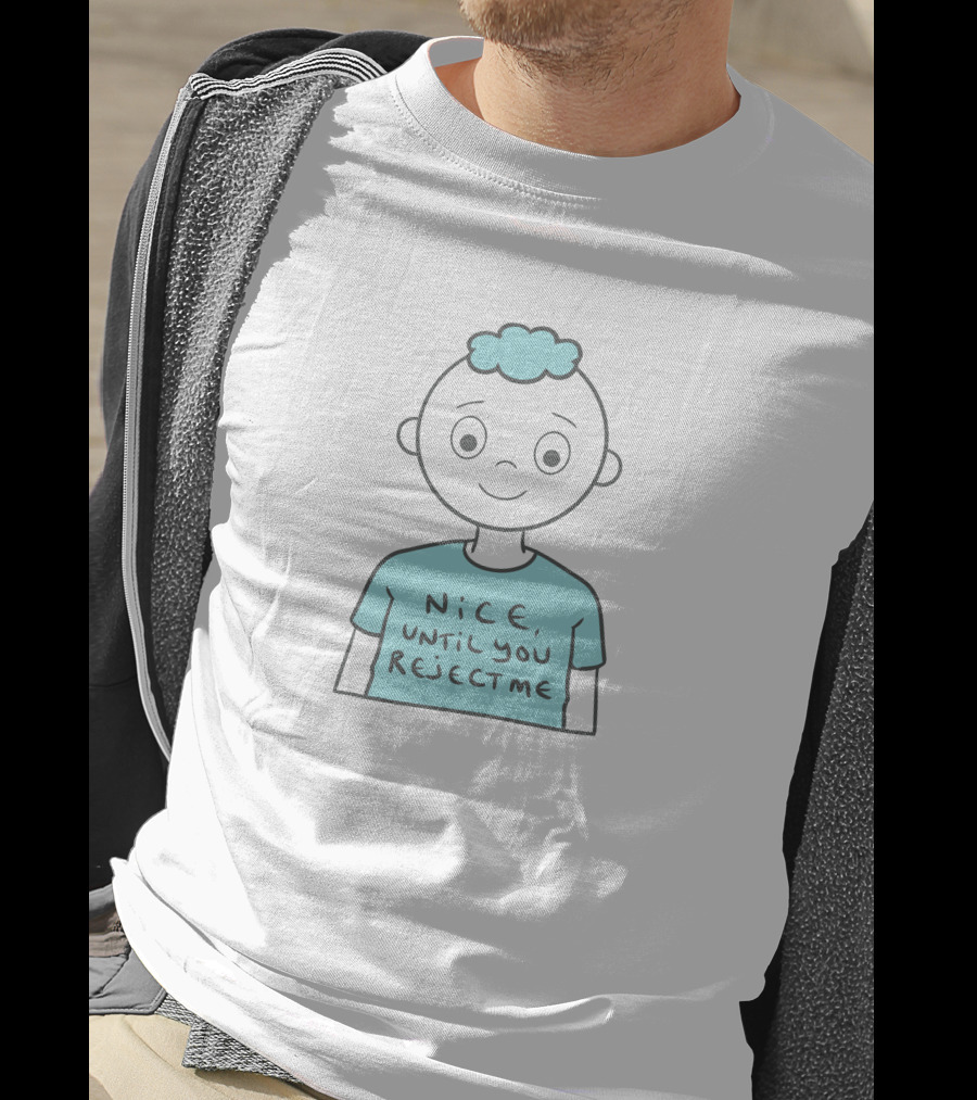 Nice Until You Reject Me Witty Humor On Cute Cartoon Character T-Shirt