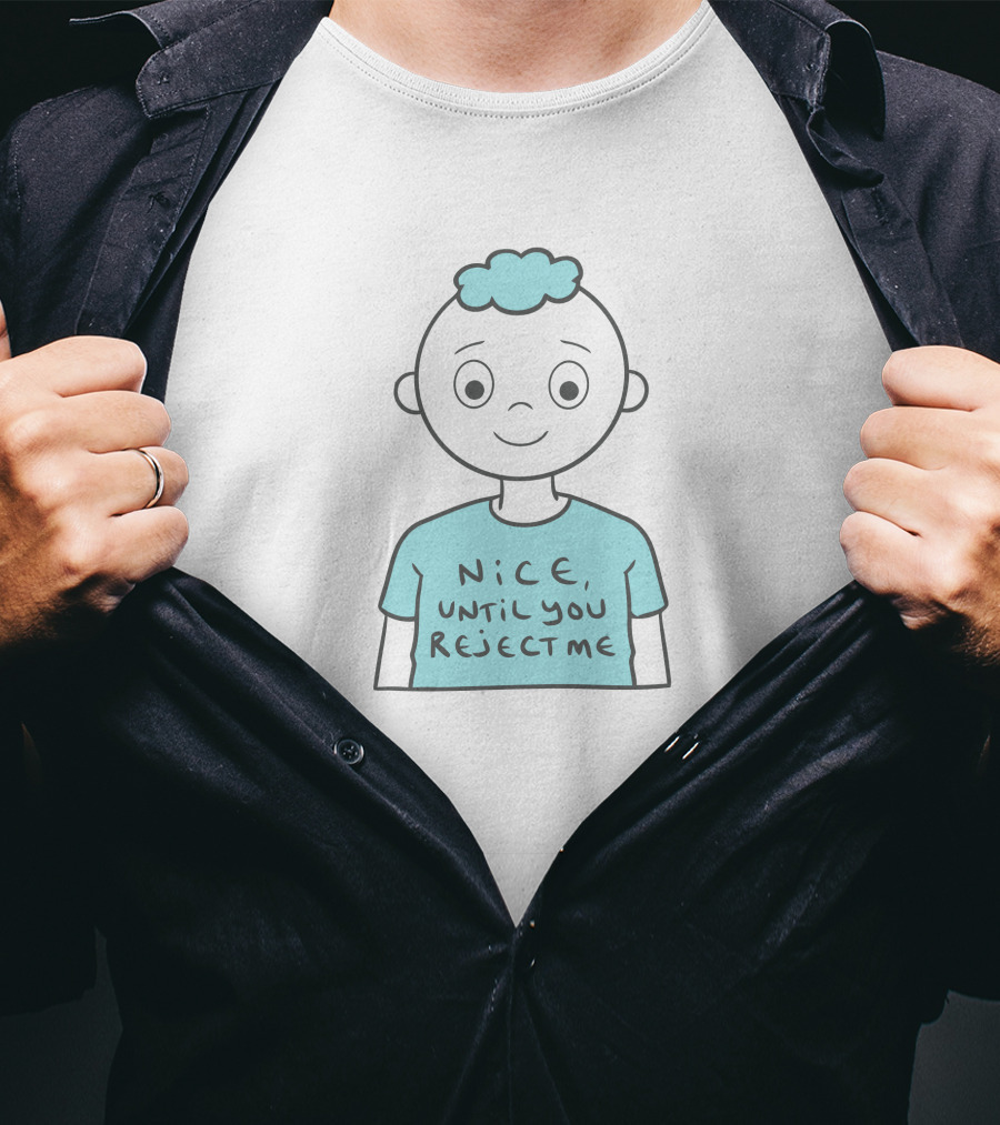 Nice Until You Reject Me Witty Humor On Cute Cartoon Character T-Shirt
