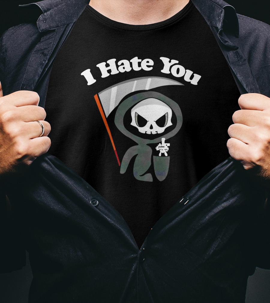I Hate You Grim Reaper Skeleton With Scythe T-Shirt