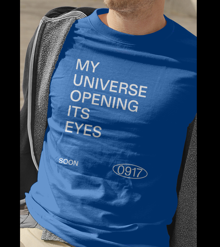 My Universe Opening Its Eyes Soon 0917 T-Shirt
