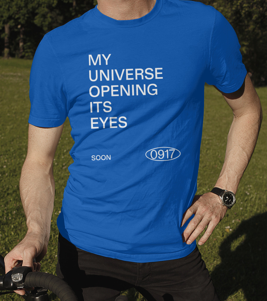 My Universe Opening Its Eyes Soon 0917 T-Shirt