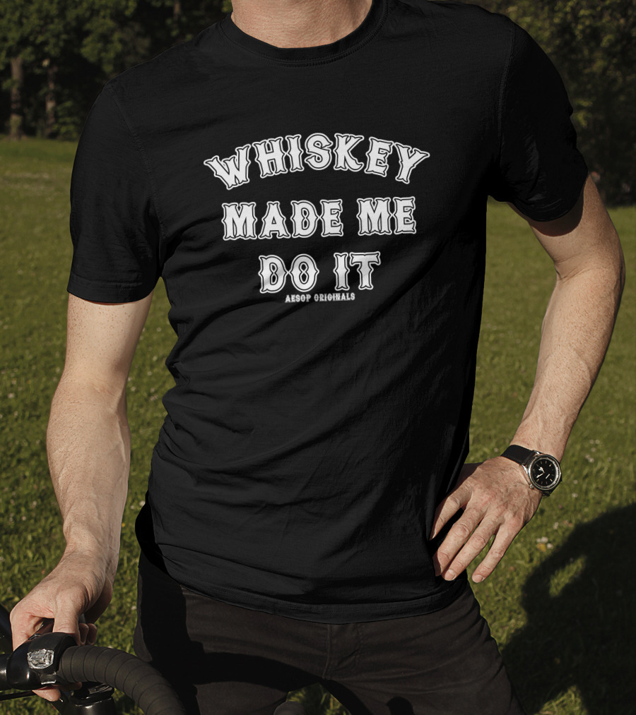 Whiskey Made Me Do It Aesop Originals T-Shirt