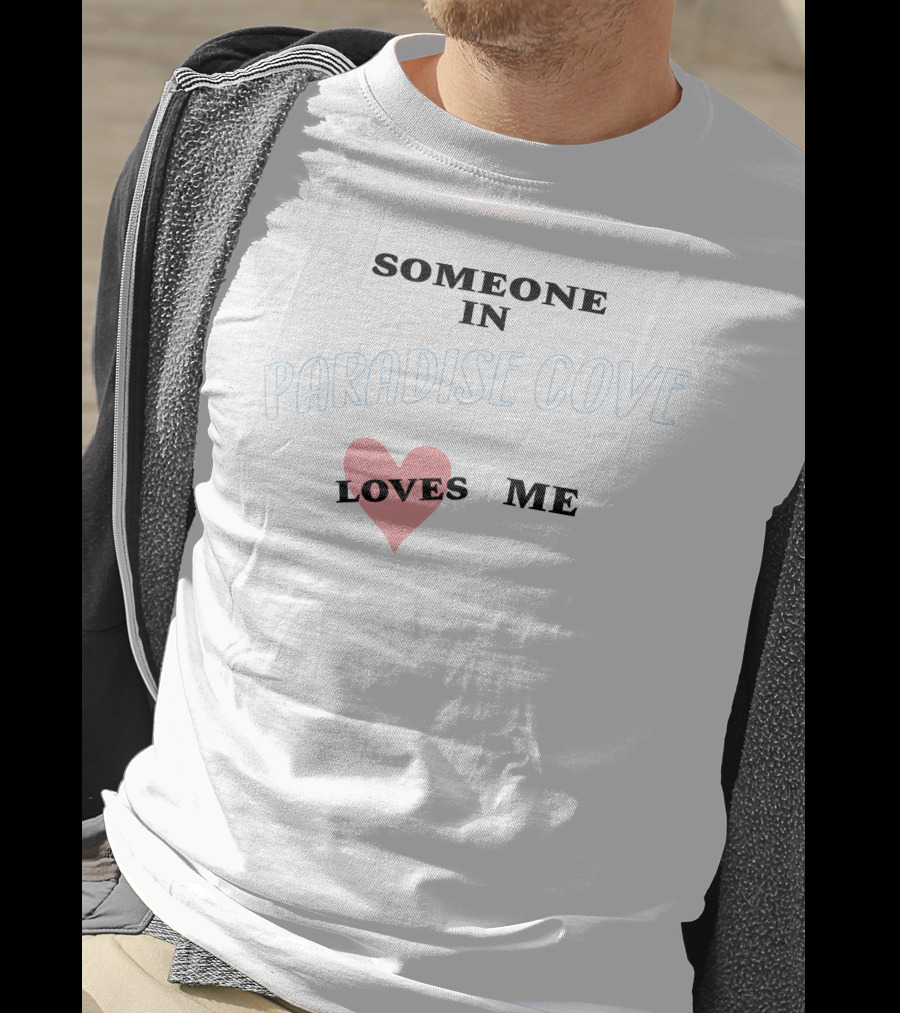 Someone In Paradise Cove Loves Me T-Shirt