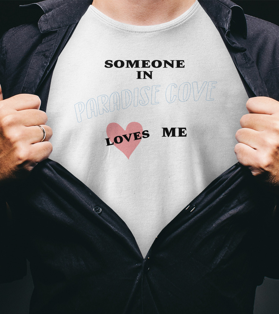 Someone In Paradise Cove Loves Me T-Shirt