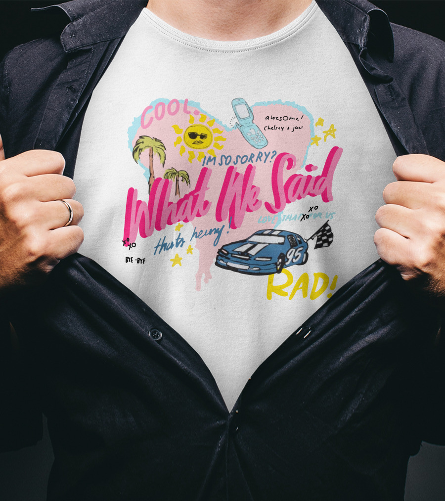 What We Said Cool Awesome I'm So Sorry Rad 95 Racing T-Shirt