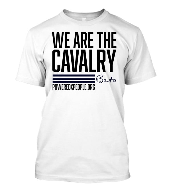We Are The Cavalry Beto Poweredxpeople.Org T-Shirt