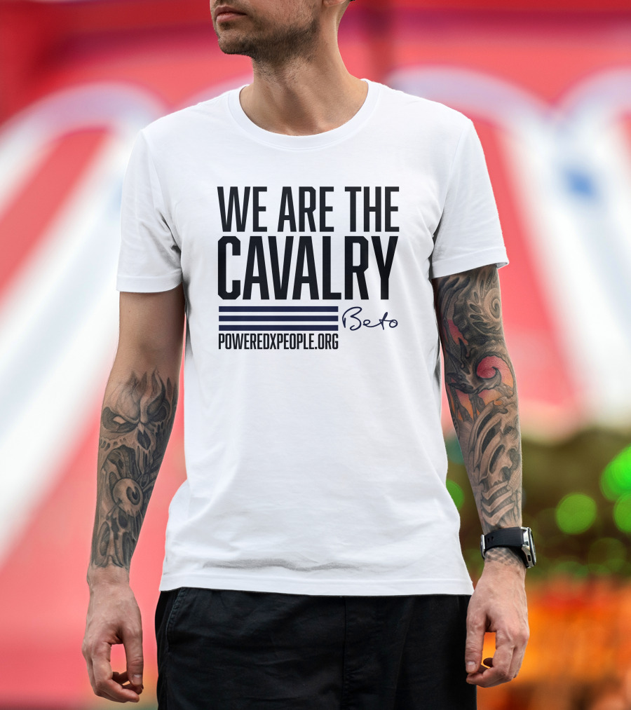 We Are The Cavalry Beto Poweredxpeople.Org T-Shirt