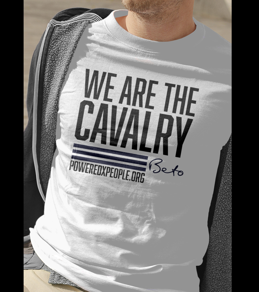 We Are The Cavalry Beto Poweredxpeople.Org T-Shirt