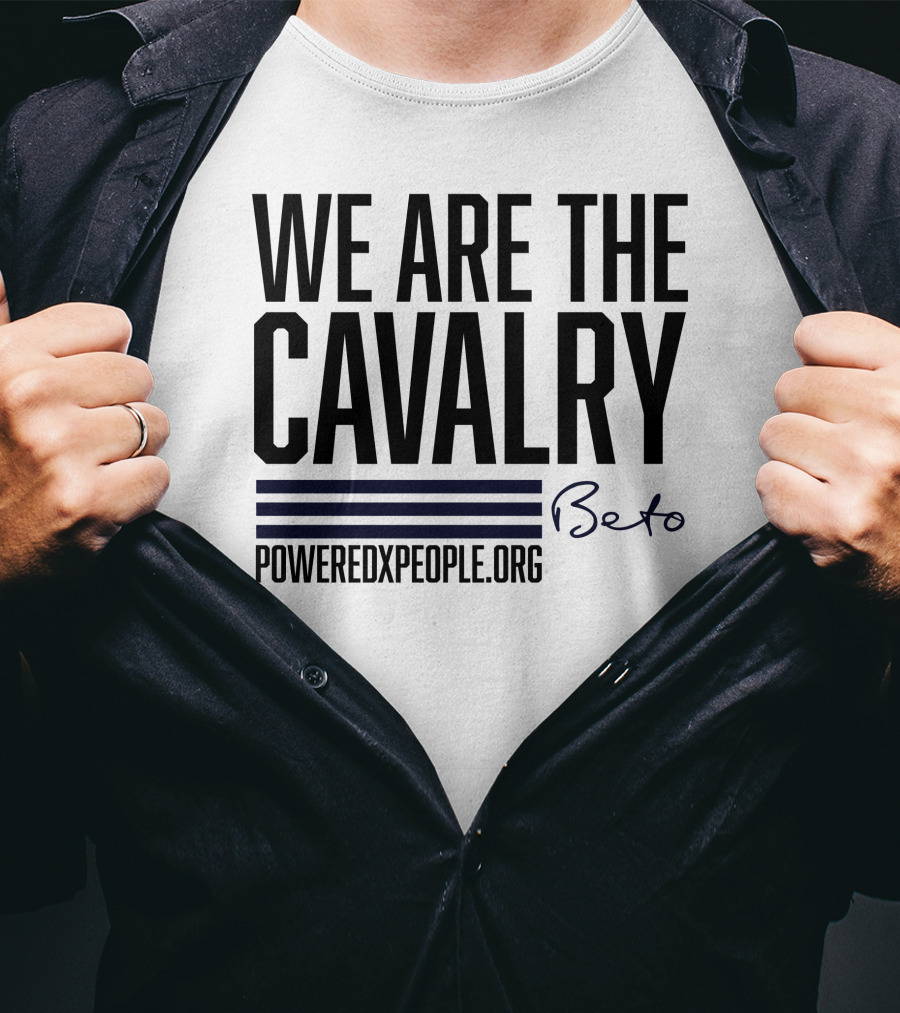 We Are The Cavalry Beto Poweredxpeople.Org T-Shirt