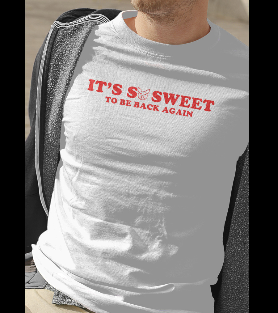 It's So Sweet To Be Back Again Pig Face T-Shirt