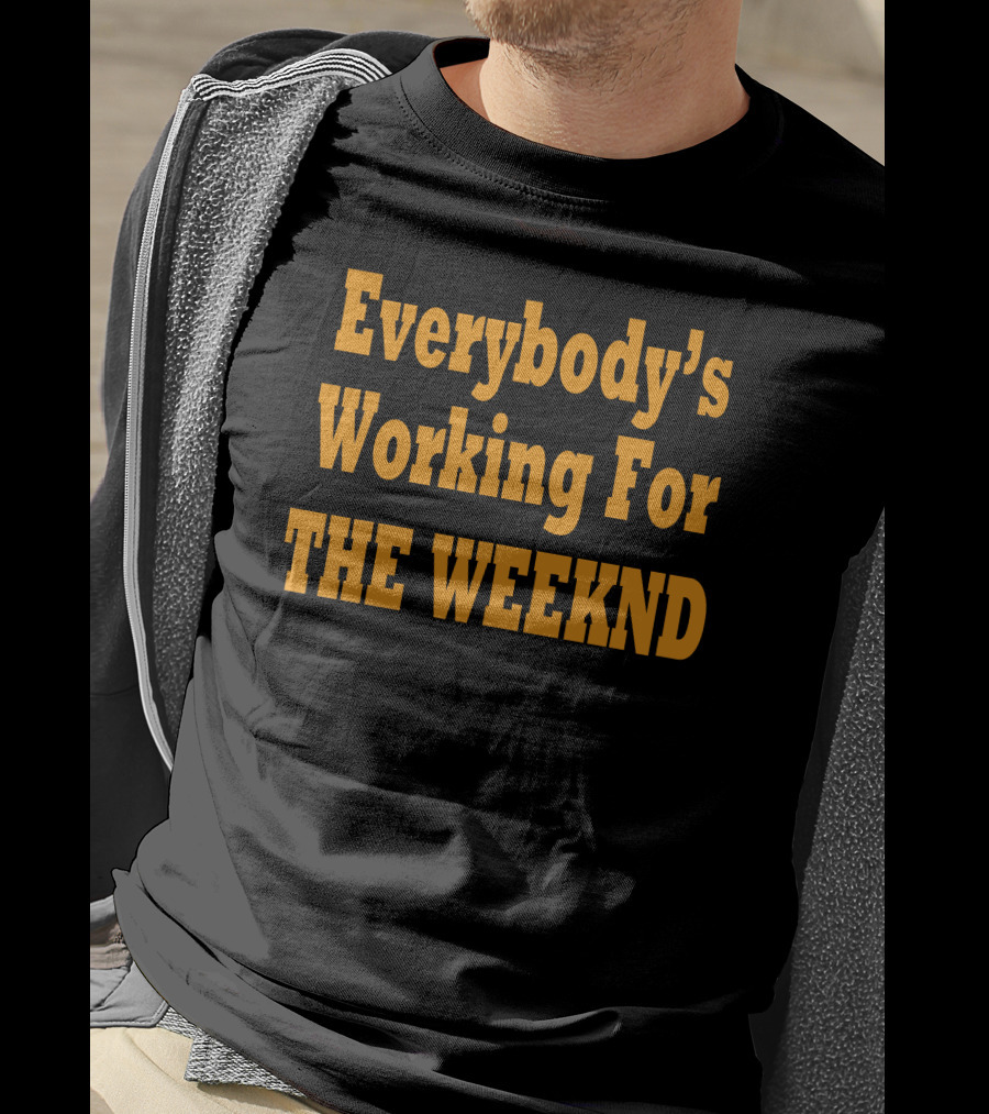Everybody's Working For The Weeknd Weeknd Merchandise T-Shirt
