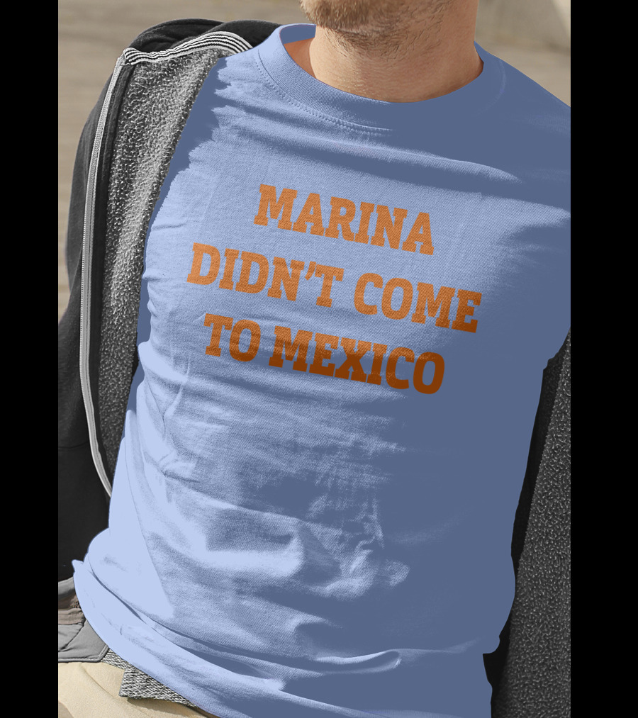 Marina Didn't Come To Mexico Diamandis T-Shirt